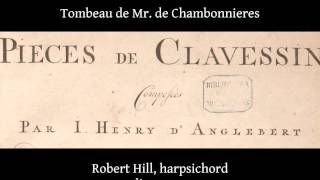 J H DAnglebert Tombeau de Chambonnieres Robert Hill harpsichord Live 2012 [upl. by Gilcrest]