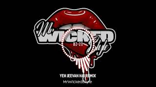 Yeh Jeevan Hai Remix  MrWickedStyle [upl. by Aela252]