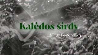 Vilius Popendikis  Kalėdos širdy [upl. by Yelsna170]