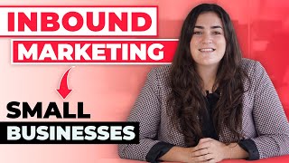 Inbound Marketing for Small Businesses  Benefits amp Strategies [upl. by Ilegna]