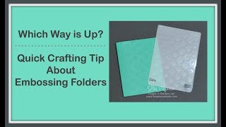 Which Way is Up Quick Crafting Tip About Embossing Folders [upl. by Obelia183]