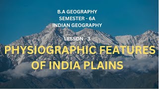 03 Physiographic Features of India Plains [upl. by Suckram]