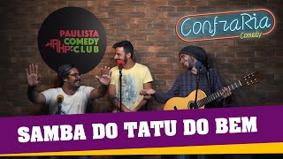 SAMBA DO TATU DO BEM  CONFRARIA COMEDY [upl. by Ardnu]