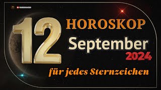 Horoskop für den 12 September 2024 für alle Sternzeichen [upl. by Aimil]