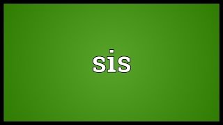 Sis Meaning [upl. by Corbet]