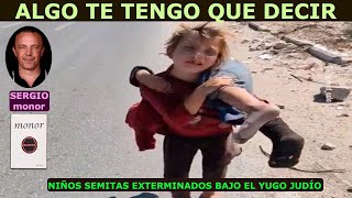 811 NIÑOS SEMITAS EXTERMINADOS BAJO EL YUGO JUDÍO con SERGIO MONOR [upl. by Chisholm]