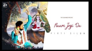 NAAM JOGI DA  PIRTI SILON  OFFICIAL FULL VIDEO  DEVOTIONAL VIDEO SONG 2022  PIRTI SILON MUSIC [upl. by Forward]