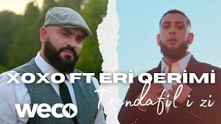 XOXO ft Eri Qerimi  Trendafil i zi Official Video [upl. by Fabrianna]