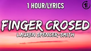 Fingers Crossed  Lauren SpenceSmith  1 HourLyrics   1 Hour Selection [upl. by Adnwahsar]