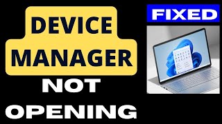 Device Manager not opening on Windows 11  10 Fixed [upl. by Leval]