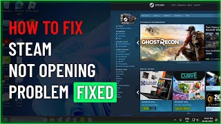 How to Fix Steam Not Opening or Not Launching Problem in Windows PC FIXED [upl. by Eiramanit]