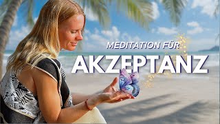 Geführte Meditation I Akzeptieren was ist I Loslassen Was Du Nicht Ändern Kannst [upl. by Tijnar577]