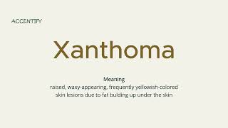 Xanthoma Pronunciation and Meaning [upl. by Tracay]