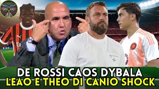 😱 DI CANIO DISTRUGGE LEAO E THEO 💥 DE ROSSI SHOCK CON DYBALA 🚀FONSECA TREMA ESONERO ⚽ [upl. by Einhpad]