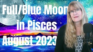 Blue Moon August 2023 – Your “Bat Signal” to the Universe – Full Moon in Pisces on August 30 2023 [upl. by Akeihsal]