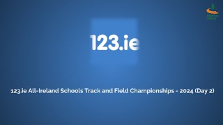 WATCH  123ie AllIreland Schools Track and Field Championships  2024 Day 2 [upl. by Bristow]