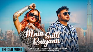 Main Sutti Raiyaan Official Video  Deep Jandu  Rashmeet Kaur B2gether  New Punjabi Song 2024 [upl. by Ferrel]