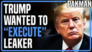 Trump Wanted White House Leaker quotExecutedquot [upl. by Varick394]