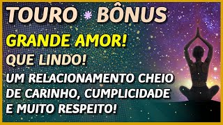 TOURO ♉️  GRANDE AMOR ❤️👩🏽‍❤️‍💋‍👨🏾 UM RELACIONAMENTO COM CARINHO RESPEITO E CUMPLICIDADE❤️❤️ [upl. by Vial95]