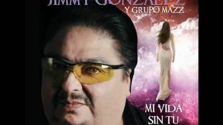 Ahora Que Hago Sin Ti  Jymmy Gonzalez y Grupo Mazz [upl. by Yerd]