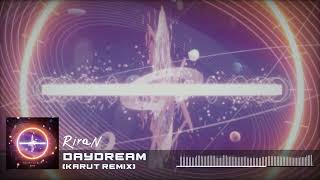 RiraN  Daydream KARUT Remix [upl. by Sremmus]