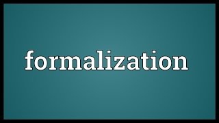 Formalization Meaning [upl. by Parry]