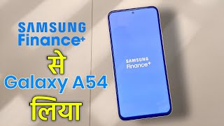 Samsung Finance Plus Se Liya Galaxy A54  Samsung Finance Plus Ke Sabhi Jankari 2023 Ki [upl. by Hyps]