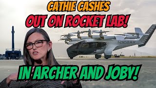 Cathie Wood CASHES out Rocket Lab and INTO Archer and Joby Aviation [upl. by Konopka388]