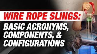 Wire Rope Slings Basic Acronyms Components amp Configurations [upl. by Bathsheba]