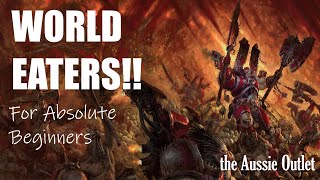 World Eaters for Absolute Beginners [upl. by Elfreda]