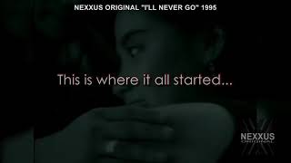 Nexxus Original Ill Never Go [upl. by Sobel]