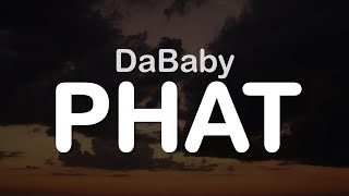 DaBaby  PHAT Clean Lyrics [upl. by Eekorehc968]