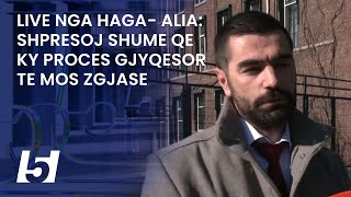 Live nga Haga Alia Shpresoj shume qe ky proces gjyqesor te mos zgjase [upl. by Nillek520]