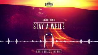 Dimitri Vegas amp Like Mike  Stay A While Angemi Remix [upl. by Godliman]