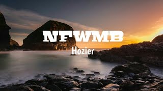 Hozier  NFWMB  Lyrics [upl. by Laufer]