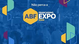 ABF FRANCHISING EXPO 2024  GARANTA SEU INGRESSO [upl. by Sherurd]