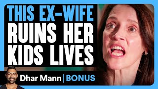 EXWIFE RUINS Her KIDS Lives  Dhar Mann Bonus [upl. by Nosreh]