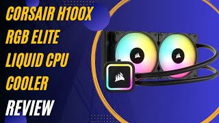 Corsair H100x RGB Elite Liquid CPU Cooler For Desktop  32 Dynamic RGB LEDs Review [upl. by Akeemaj142]