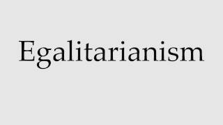 How to Pronounce Egalitarianism [upl. by Ahcmis28]