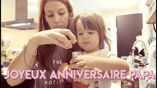 JOYEUX ANNIVERSAIRE PAPA  VLOG FAMILLE [upl. by Haneeja]