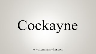 How To Say Cockayne [upl. by Auqenehs]