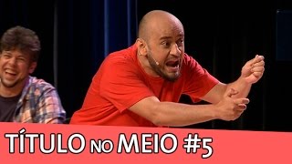 IMPROVÁVEL  TÍTULO NO MEIO 5 [upl. by Westhead]