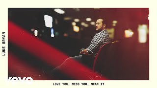 Luke Bryan  Love You Miss You Mean It Official Audio [upl. by Neelhsa]