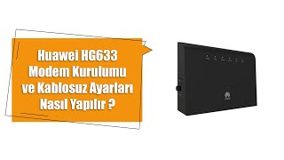 Huawei HG633 Modem Kurulumu ve Kablosuz Ayarları Nasıl Yapılır [upl. by Laehplar]