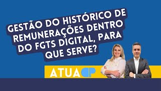 E PARA QUE SERVE ISSO GESTÃO DO HISTÓRICO DE REMUNERAÇÕES DENTRO DO FGTS DIGITAL [upl. by Nytsirt848]