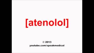 Pronounce Atenolol  SpeakMedical [upl. by Kiehl882]