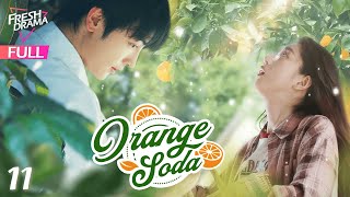 【Multisub】Orange Soda EP11  Eleanor Lee He Changxi Hollis  橘子汽水  Fresh Drama [upl. by Lebaron976]