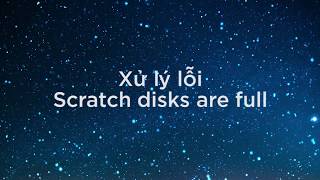 Hướng dẫn xử lý lỗi Scratch disk full khi sử dụng Adobe Photoshop [upl. by Lieno]