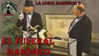 EL FUNERAL MASÓNICO LA LOGIA MASÓNICA 5 [upl. by Gabrielle]