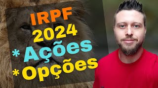 Passo a passo para declarar ações e opções no imposto de renda 2024 [upl. by Derte]